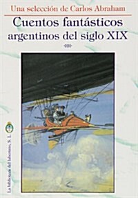 Cuentos Fantasticos Argentinos Del Siglo XIX (Delirio) (Tapa blanda)