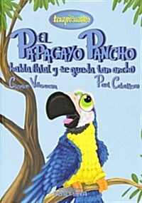El Papagayo Pancho Habla Fatal Y Se Queda Tan Ancho (Terapicuentos) (Tapa dura, 1st)