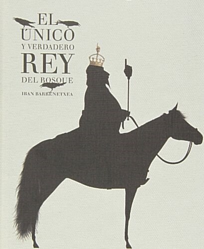 El Unico Y Verdadero Rey Del Bosque (Ilustrados) (Tapa blanda, 1st)