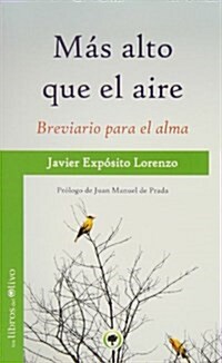 MAS ALTO QUE EL AIRE: Breviario para el alma (El Bosque) (Tapa blanda, 1st)