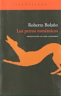 Los Perros Romanticos (El Acantilado) (Tapa blanda, 1st)