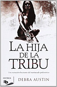 La Hija De La Tribu (B DE BOLSILLO) (Tapa blanda, 00001)