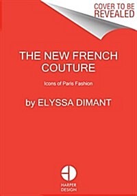 The New French Couture: Icons of Paris Fashion (Hardcover)