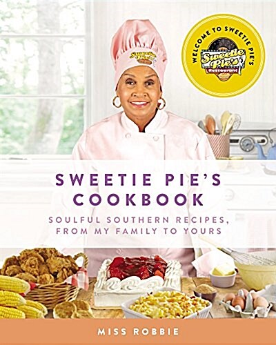 Sweetie Pies Cookbook: Soulful Southern Recipes, from My Family to Yours (Hardcover)