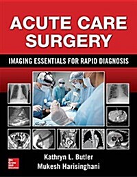 Acute Care Surgery: Imaging Essentials for Rapid Diagnosis (Hardcover)