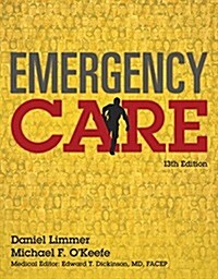 Emergency Care: Daniel Limmer, Michael F. OKeefe; Medical Editor, Edward T. Dickinson, MD, Facep, (Paperback, 13, Revised)
