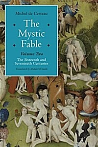 The Mystic Fable, Volume Two: The Sixteenth and Seventeenth Centuries (Hardcover)