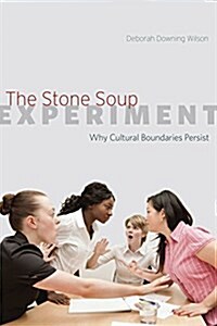 The Stone Soup Experiment: Why Cultural Boundaries Persist (Paperback)