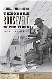 Theodore Roosevelt in the Field (Hardcover)