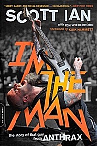 Im the Man: The Story of That Guy from Anthrax (Paperback)