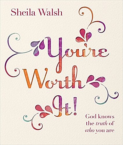 Youre Worth It!: God Knows the Truth of Who You Are (Hardcover)