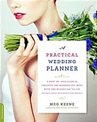 [중고] A Practical Wedding Planner: A Step-By-Step Guide to Creating the Wedding You Want with the Budget Youve Got (Without Losing Your Mind in the Pr (Paperback)