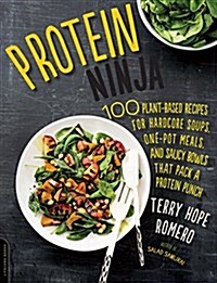 Protein Ninja: Power Through Your Day with 100 Hearty Plant-Based Recipes That Pack a Protein Punch (Paperback)