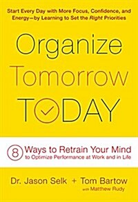 Organize Tomorrow Today: 8 Ways to Retrain Your Mind to Optimize Performance at Work and in Life (Hardcover)