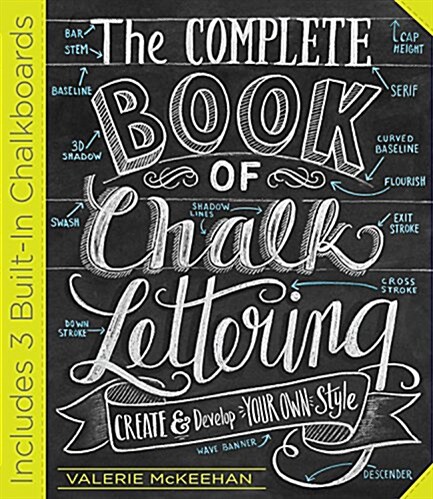 The Complete Book of Chalk Lettering: Create and Develop Your Own Style - Includes 3 Built-In Chalkboards (Hardcover)