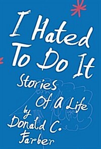 I Hated to Do It: Stories of a Life (Hardcover)