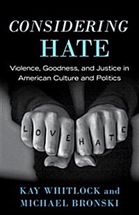 Considering Hate: Violence, Goodness, and Justice in American Culture and Politics (Paperback)