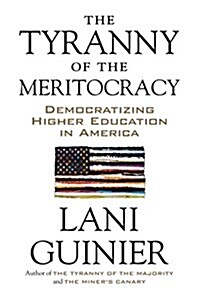 The Tyranny of the Meritocracy: Democratizing Higher Education in America (Paperback)