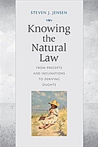 Knowing the Natural Law: From Precepts and Inclinations to Deriving Oughts (Paperback)