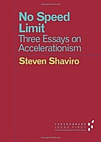 No Speed Limit: Three Essays on Accelerationism (Paperback)
