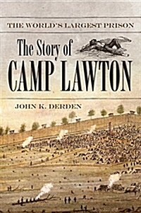 The Worlds Largest Prison: The Story of Camp Lawton (Paperback)