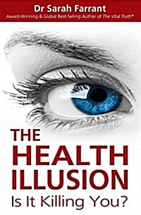 The Health Illusion: Is It Killing You? (Paperback)