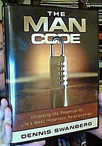 The Man Code: Unlocking the Potential of Lifes Most Important Relationships (Hardcover)