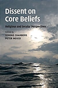 Dissent on Core Beliefs : Religious and Secular Perspectives (Hardcover)