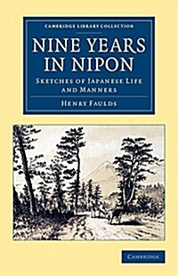 Nine Years in Nipon : Sketches of Japanese Life and Manners (Paperback)