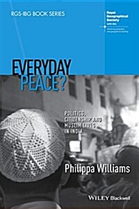 Everyday Peace?: Politics, Citizenship and Muslim Lives in India (Paperback)
