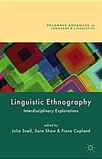 Linguistic Ethnography : Interdisciplinary Explorations (Hardcover, 1st ed. 2015)