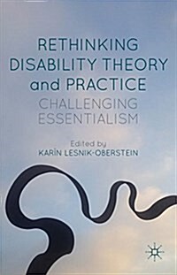 Rethinking Disability Theory and Practice : Challenging Essentialism (Hardcover)