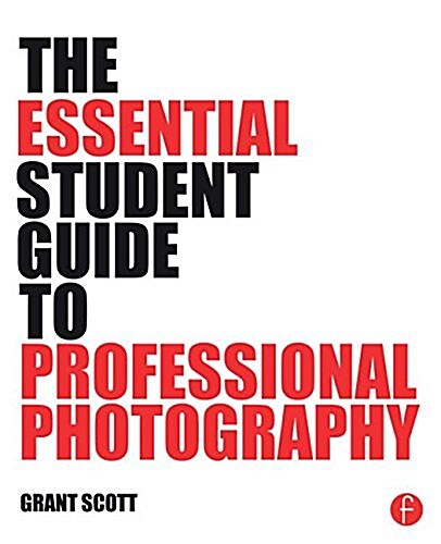The Essential Student Guide to Professional Photography (Paperback)