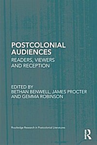 Postcolonial Audiences : Readers, Viewers and Reception (Paperback)