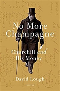 No More Champagne: Churchill and His Money (Hardcover)