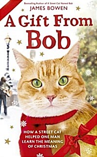 A Gift from Bob: How a Street Cat Helped One Man Learn the Meaning of Christmas (Hardcover)