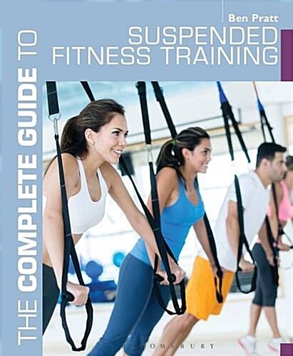 The Complete Guide to Suspended Fitness Training (Paperback)