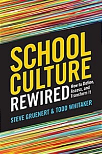 School Culture Rewired: How to Define, Assess, and Transform It (Paperback)