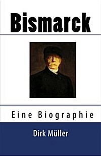 Bismarck. Eine Biographie. (Paperback)