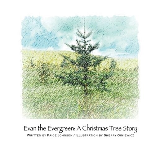 Evan the Evergreen: A Christmas Tree Story (Paperback)