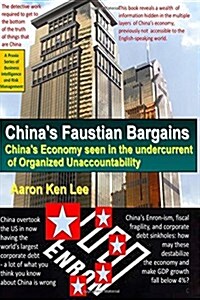Chinas Faustian Bargains: Chinas Economy Seen in the Undercurrent of Organized Unaccountability (Paperback)