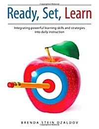 Ready, Set, Learn: Integrating Powerful Learning Skills and Strategies Into Daily Instruction (Paperback)