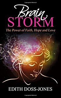 Brain Storm: The Power of Faith, Hope and Love (Paperback)