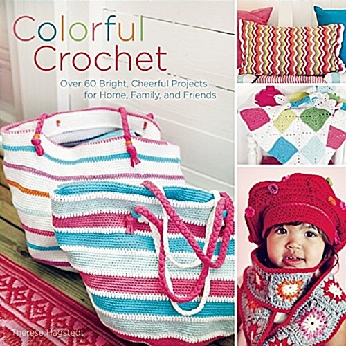 Colorful Crochet: Over 60 Bright, Cheerful Projects for Home, Family, and Friends (Hardcover)