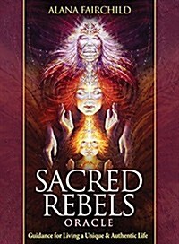 Sacred Rebels Oracle: Guidance for Living a Unique & Authentic Life (Other)