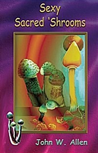 Sexy Sacred Mushrooms (Paperback)
