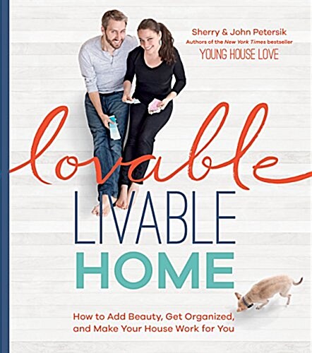 Lovable Livable Home: How to Add Beauty, Get Organized, and Make Your House Work for You (Hardcover)