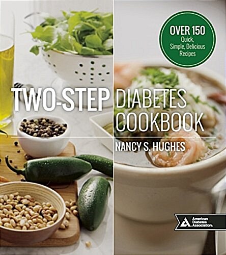 Two-Step Diabetes Cookbook: Over 150 Quick, Simple, Delicious Recipes (Paperback)