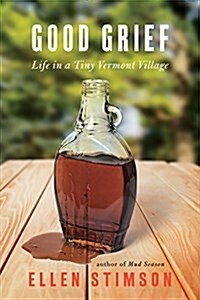Good Grief!: Life in a Tiny Vermont Village (Paperback)