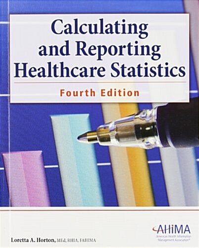 Calculating and Reporting Healthcare Statistics (Paperback, 4)